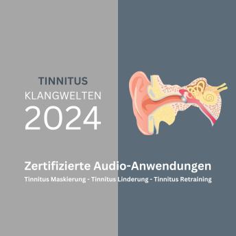 [German] - Update 2024 - Tinnitus Maskierung - Tinnitus Linderung - Tinnitus Retraining: Zertifizierte Audio-Anwendungen aus der Tinnitus-Retraining-Therapie
