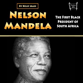 Download Nelson Mandela: The First Black President of South Africa by Kelly Mass
