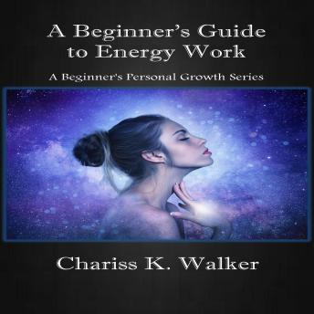 A Beginner's Guide to Energy Work