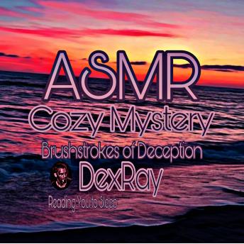 ASMR Cozy Mystery Brushstrokes of Deception: Reading You to Sleep