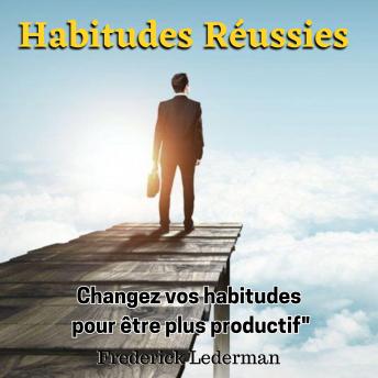 [French] - Habitudes Réussies : Changez vos habitudes pour être plus productif