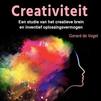 [Dutch; Flemish] - Creativiteit: Een studie van het creatieve brein en inventief oplossingsvermogen