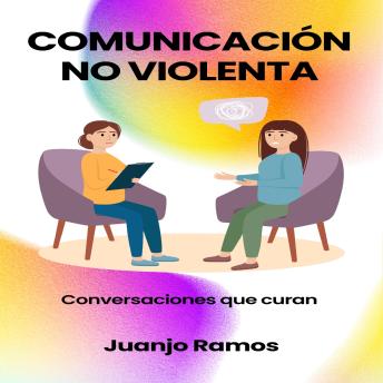 [Spanish] - Comunicación no violenta: conversaciones que curan