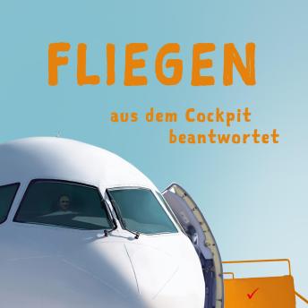 [German] - Fliegen aus dem Cockpit beantwortet: Spannendes Wissen rund um die Luftfahrt – ideal für die nächste Flugreise und das Warten am Flughafen!