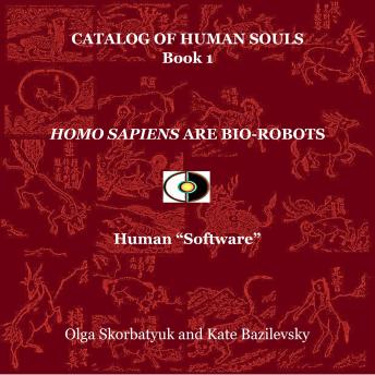 Homo Sapiens Are Bio-Robots: Human 'Software'