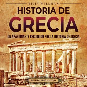 [Spanish] - Historia de Grecia: Un apasionante recorrido por la historia de Grecia