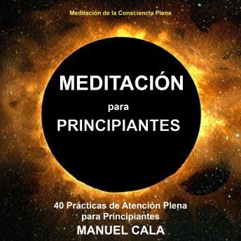 [Spanish] - Meditación para principiantes: 40 Prácticas de Atención Plena para Principiantes (Meditación de la Consciencia Plena)