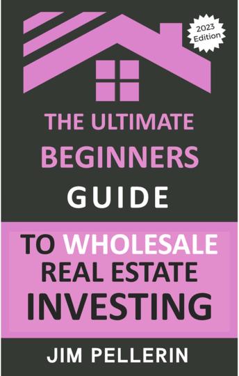 Download Ultimate Beginners Guide to Wholesale Real Estate Investing by Jim Pellerin