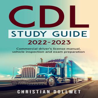 Download CDL Study Guide: Commercial driver's license manual, vehicle inspection and exam preparation by Christian Dollwet