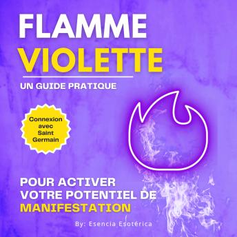 [French] - Flamme violette: Un guide pratique pour activer votre potentiel de manifestation