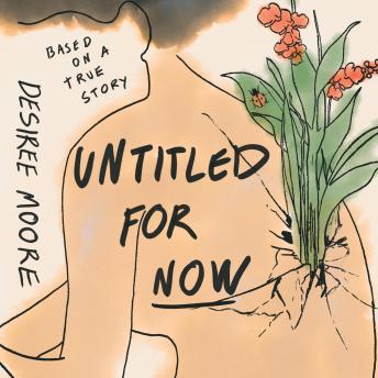 Download Untitled for Now: Based on a True Story by Desiree Moore