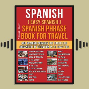 Download Spanish ( Easy Spanish ) Spanish Phrase Book For Travel: A Simple Spanish for Beginners Workbook with 400 Essential Spanish Phrases for Beginners and Travelers by Mobile Library