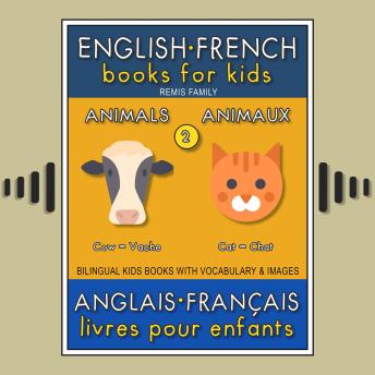 2 - Animals | Animaux - English French Books for Kids (Anglais Français Livres pour Enfants): Bilingual book to learn French to English words (Livre bilingue pour apprendre anglais de base)