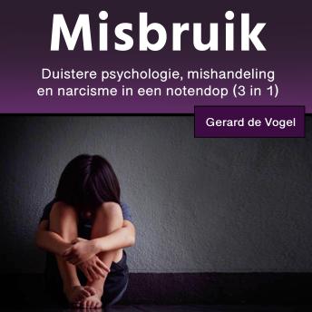 [Dutch; Flemish] - Misbruik: Duistere psychologie, narcisme en mishandeling in een notendop (3 in 1)
