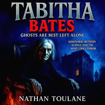 TABITHA BATES: Ghosts Are Best Left Alone