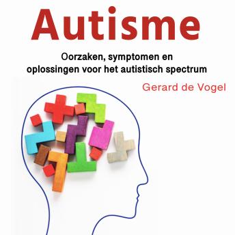 [Dutch; Flemish] - Autisme: Oorzaken, symptomen en oplossingen voor het autistisch spectrum