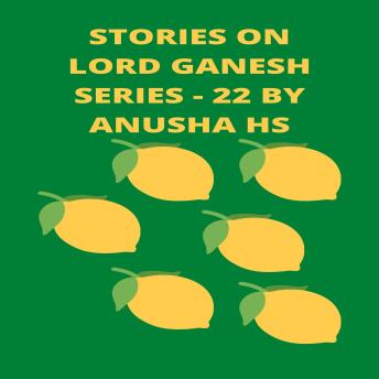 Download Stories on lord Ganesh series - 22: From various sources of Ganesh purana by Anusha Hs