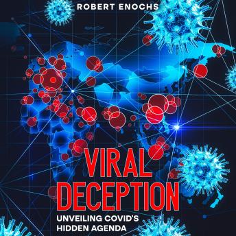 Download Viral Deception: Unveiling COVIDs Hidden Agenda by Robert Enochs