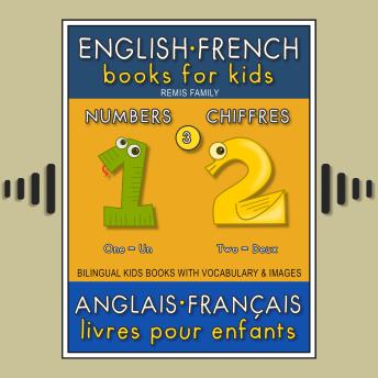 3 - Numbers | Chiffres - English French Books for Kids (Anglais Français Livres pour Enfants): Bilingual book to learn French to English words (Livre bilingue pour apprendre anglais de base)