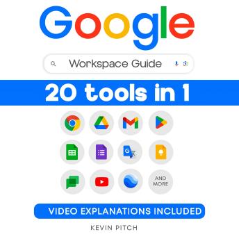Download Google Workspace Guide: Unlock Every Google App – Elevate Efficiency with Exclusive Tips, Time-Savers & Step-by-Step Screenshots for Quick Mastery by Kevin Pitch