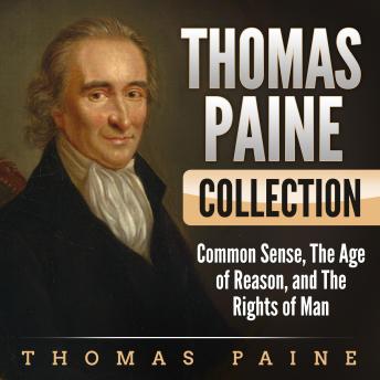 Download Thomas Paine Collection: Common Sense, The Age or Reason, and The Rights of Man by Thomas Paine