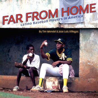 Download Far From Home: Latino Baseball Players in America by Tim Wendel, Jose Luis Villegas