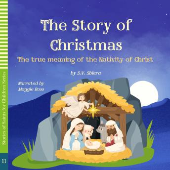 The Story of Christmas: The true meaning of the Nativity of Christ
