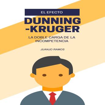 [Spanish] - El efecto Dunning-Kruger: la doble carga de la incompetencia