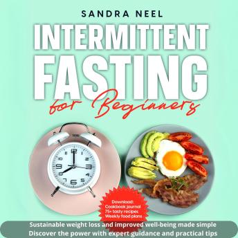 Intermittent Fasting for Beginners: Sustainable weight loss and improved well-being made simple – Discover the power with expert guidance and practical tips