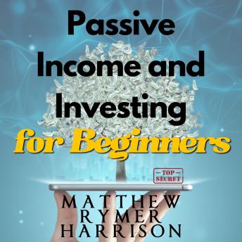Download Passive Income and Investing for Beginners by Matthew Rymer Harrison