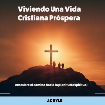 [Spanish] - Viviendo Una Vida Cristiana Próspera: Descubre el camino hacia la plenitud espiritual