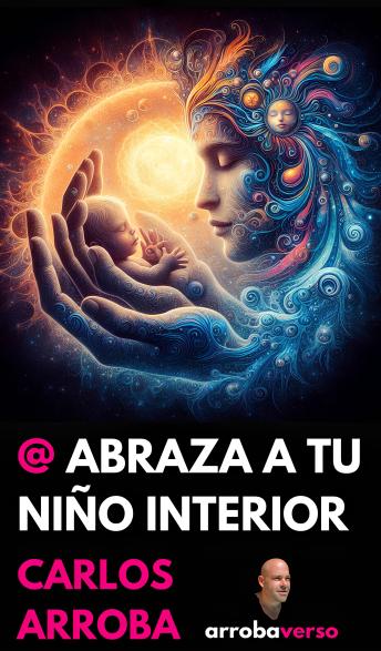 @ ABRAZA A TU NIÑO INTERIOR: Volumen de emociones 01