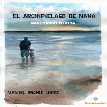 El Archipiélago de Nana: Navegando tu vida