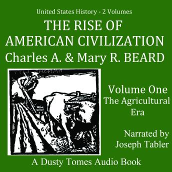 The Rise of American Civilization, Vol. 1: The Agricultural Era