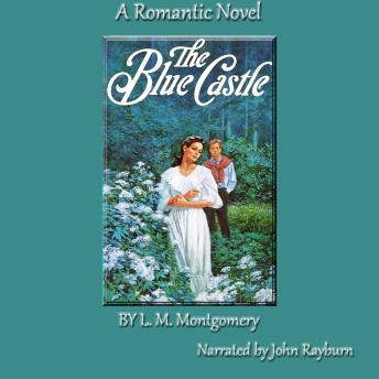 The Blue Castle: A Romantic Novel
