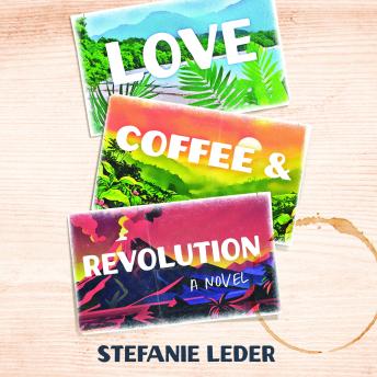 Love, Coffee, and Revolution: A Novel
