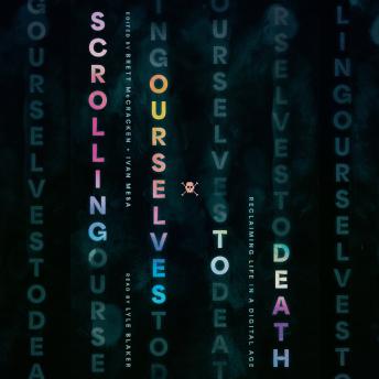 Scrolling Ourselves to Death: Reclaiming Life in a Digital Age