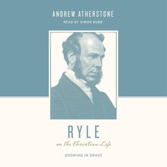Ryle on the Christian Life: Growing in Grace