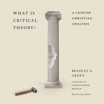 What Is Critical Theory?: A Concise Christian Analysis