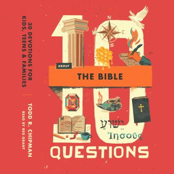 10 Questions About the Bible: 30 Devotions for Kids, Teens, and Families
