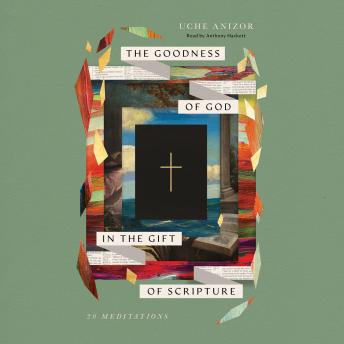 The Goodness of God in the Gift of Scripture: 20 Meditations