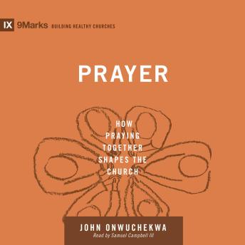 Prayer: How Praying Together Shapes the Church