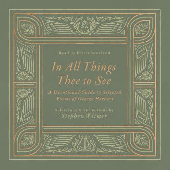 In All Things Thee to See: A Devotional Guide to Selected Poems of George Herbert