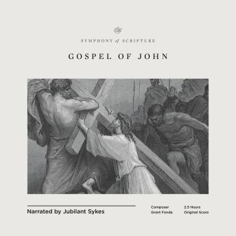ESV Symphony of Scripture Audio Bible, Gospel of John, Narrated by Jubilant Sykes