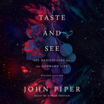 Taste and See: 125 Meditations for the Godward Life