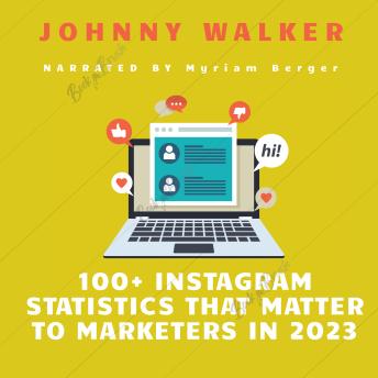 Download 100+ Instagram Statistics That Matter to Marketers in 2023 by Johnny Walker