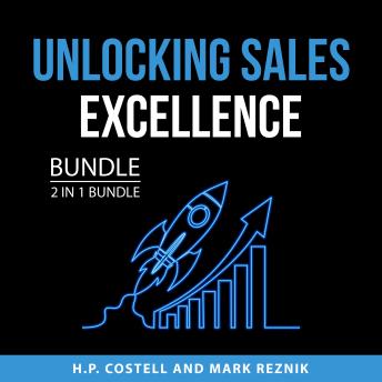 Download Unlocking Sales Excellence Bundle, 2 in 1 Bundle by Mark Reznik, H.P. Costell