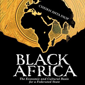 Download Black Africa - The Economic and Cultural Basis for a Federated State by Cheikh Anta Diop