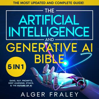 The Artificial Intelligence and Generative AI Bible