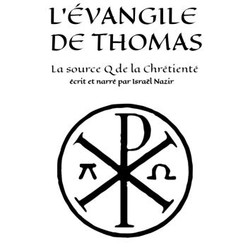 [French] - L'Evangile de Thomas : la source Q de la Chrétienté